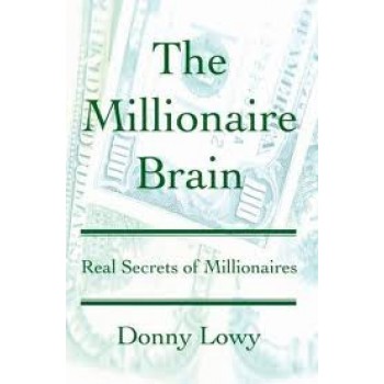 The Millionaire Brain: Real Secrets of Millionaires  by Donny Lowy 